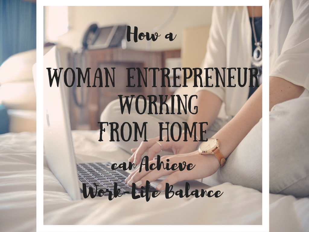 How a Woman Entrepreneur Achieves Work-Life Balance