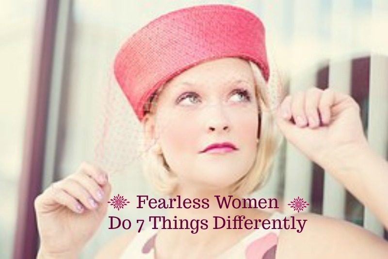 Fearless Women Do 7 Things Differently
