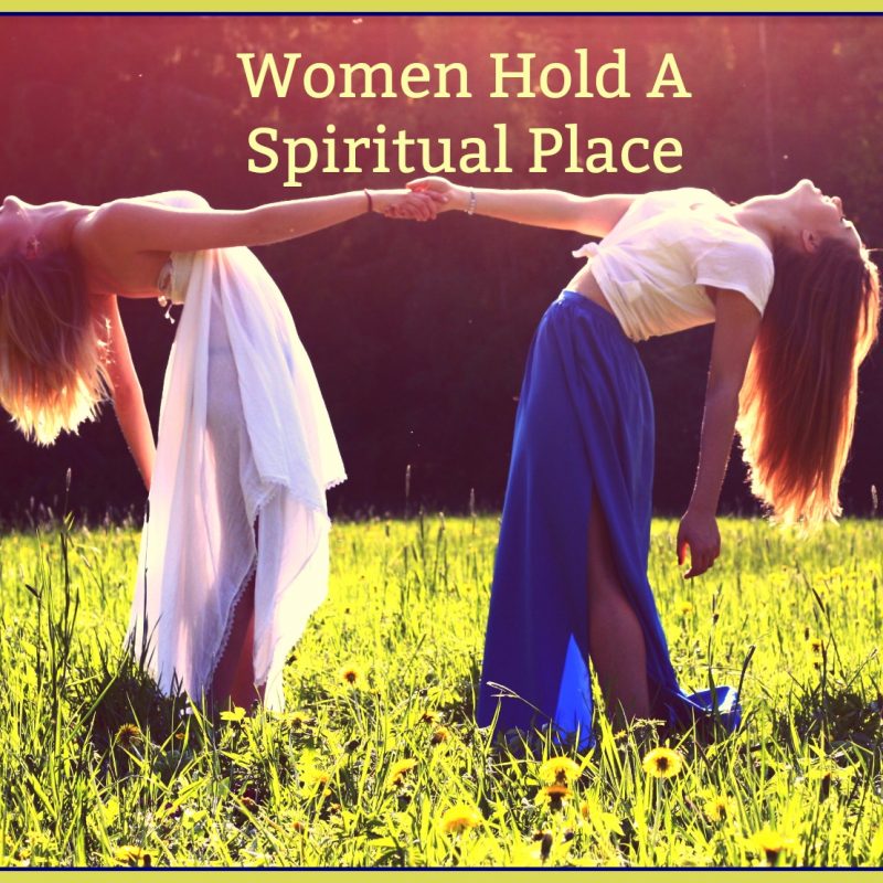 Women Hold a Spiritual Place for Family & Community